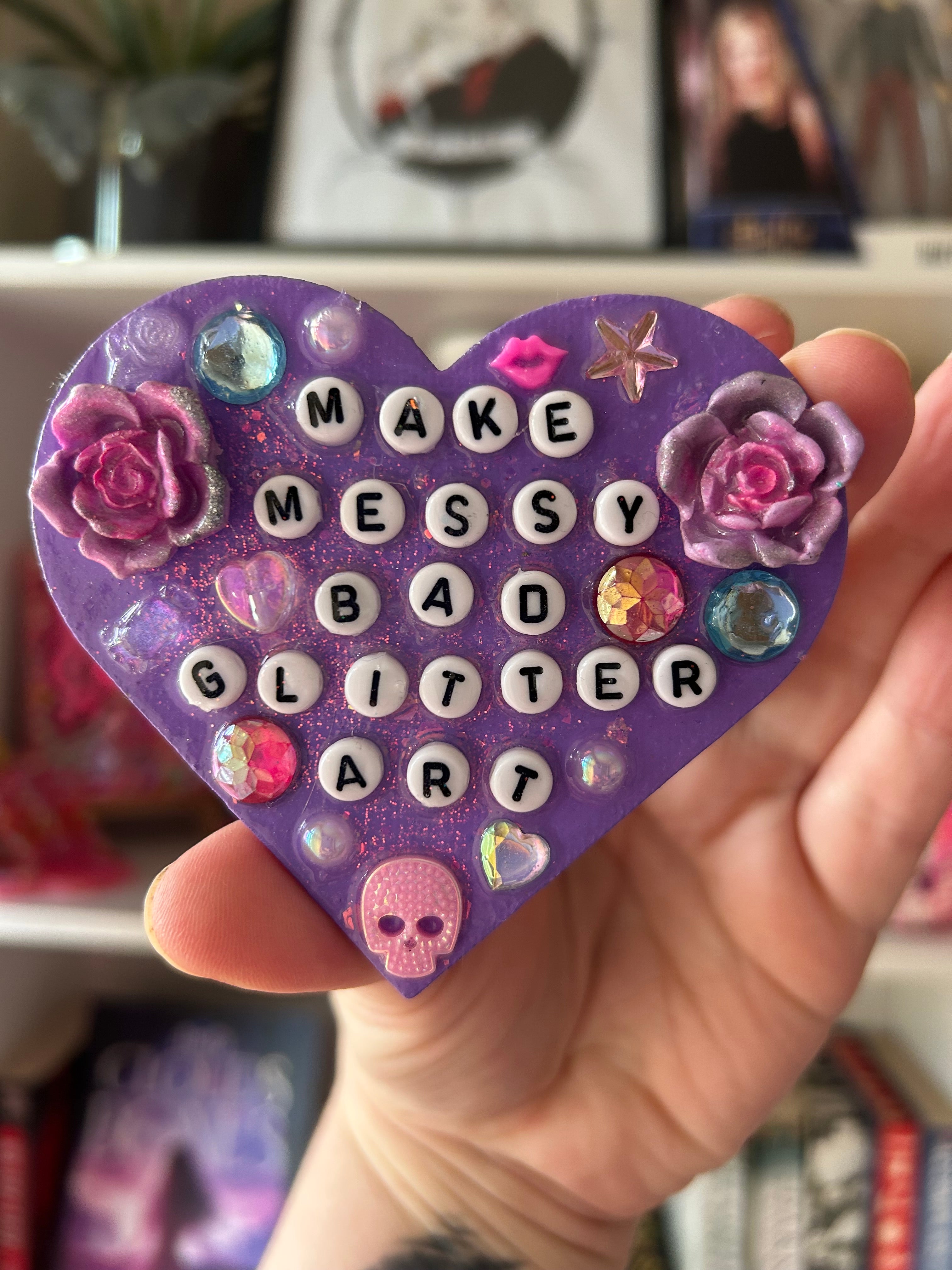 ‘Make Messy Bad Glitter Art’ - Heart Shaped Bedazzled Magnet